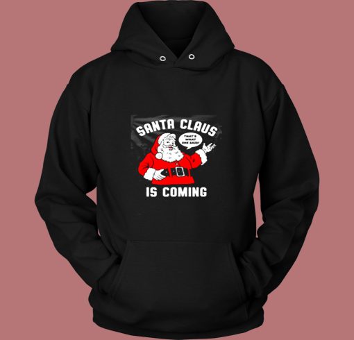 Santa Claus Is Coming Vintage Hoodie