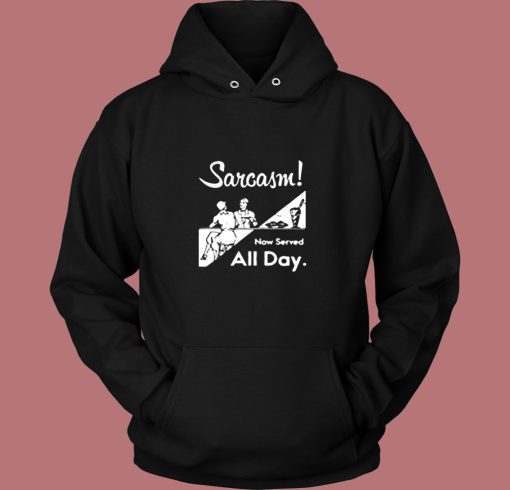 Sarcasm Now Served All Day Vintage Hoodie