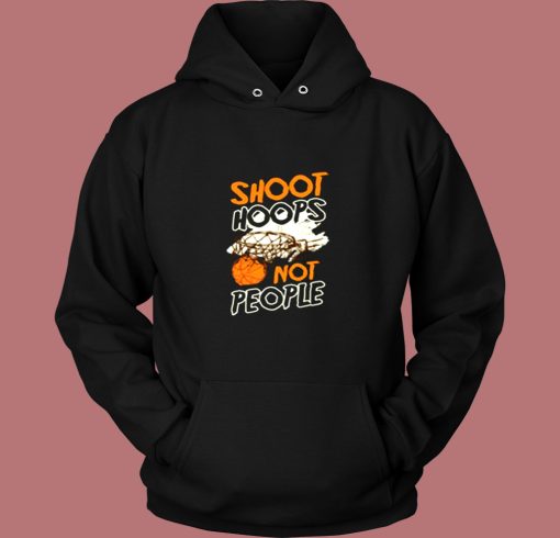 Shoot Hoops Not People Sportsperson Statement Vintage Hoodie