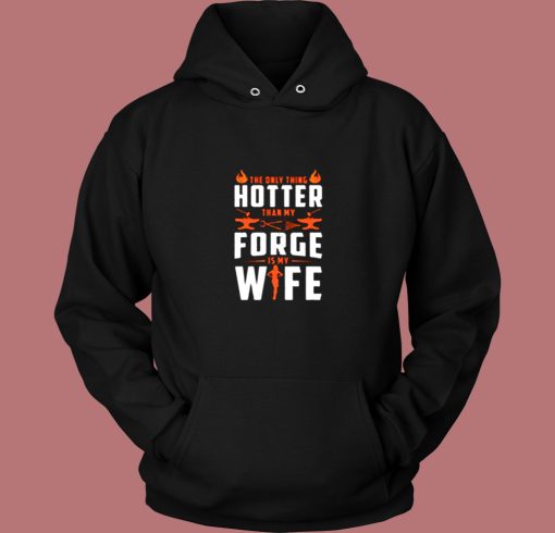 The Only Thing Hotter Than My Forge Is My Wife Vintage Hoodie