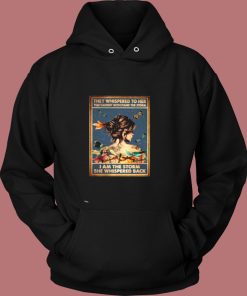 They Whispered To Her You Cannot Withstand The Storm Vintage Hoodie