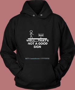 Well Thats Not A Good Sign Vintage Hoodie