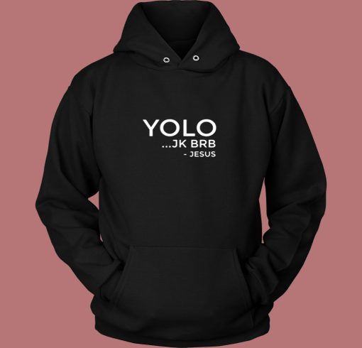 Yolo Jk Brb Funny Christian Gift Jesus Vintage Hoodie