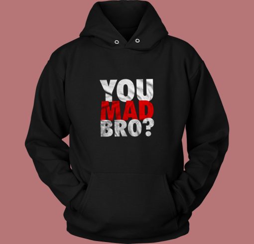 You Mad Bro Vintage Hoodie