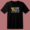 A Cure Worth Fighting For 80s T Shirt