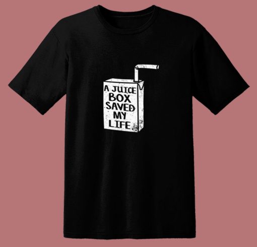 A Juice Box Saved My Life 80s T Shirt