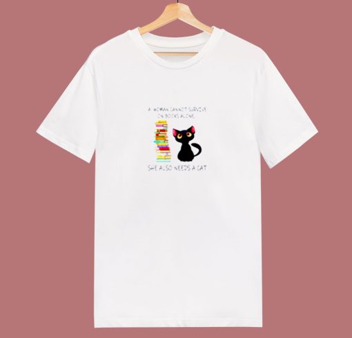 A Woman Cannot Survive On Books Alone She Also Nees A Cat 80s T Shirt