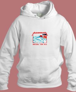 Alcoholica Drank Em All Aesthetic Hoodie Style