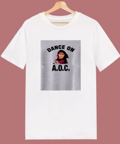 Alexandria Ocasio Cortez Dance On Aoc 80s T Shirt