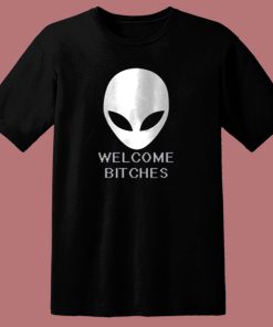 Alien Welcome Bitches Funny 80s T Shirt