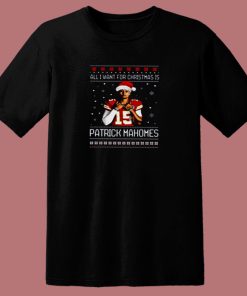 All I Want For Christmas Is Patrick Mahomes 80s T Shirt