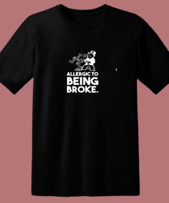 Allergic To Broke 80s T Shirt