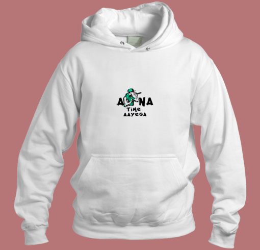 Apna Time Aayega Aesthetic Hoodie Style