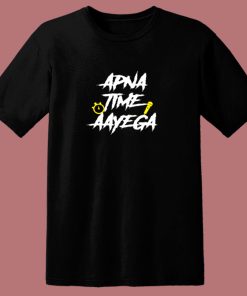 Apna Time Aayega Bollywood 80s T Shirt