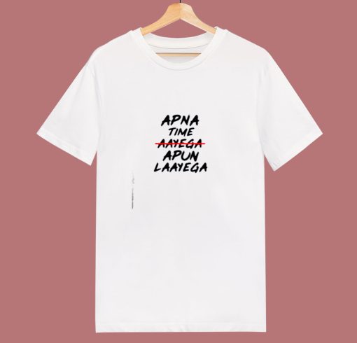 Apna Time Apun Laayega 80s T Shirt