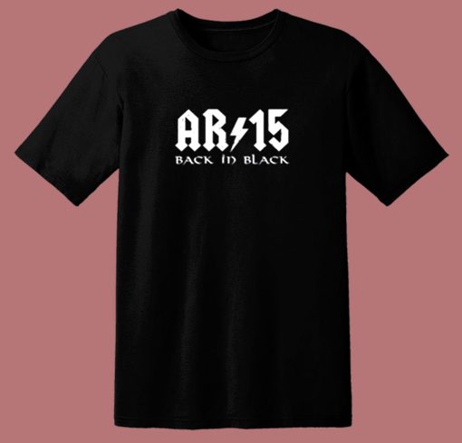 Ar15 Back In Black 80s T Shirt