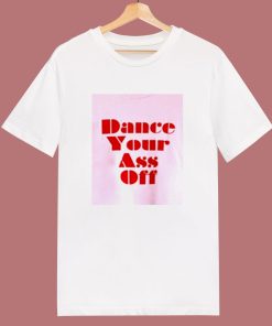 Ariel Dance Your Ass Off 80s T Shirt