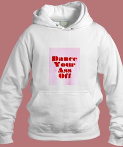 Ariel Dance Your Ass Off Aesthetic Hoodie Style