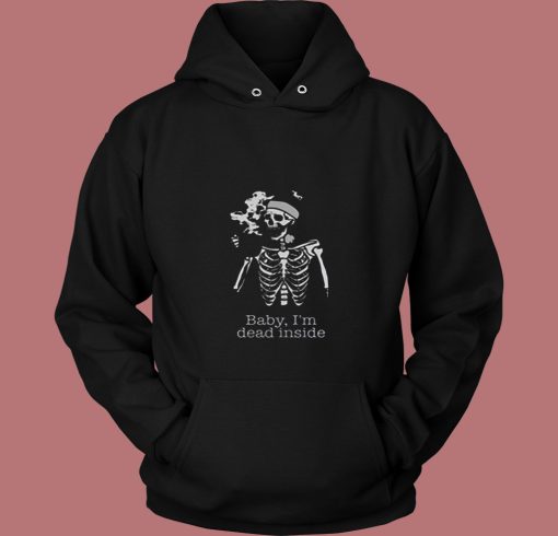 Baby Im Dead Inside 80s Hoodie