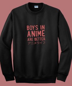 Boys In Anime Are Better 80s Sweatshirt