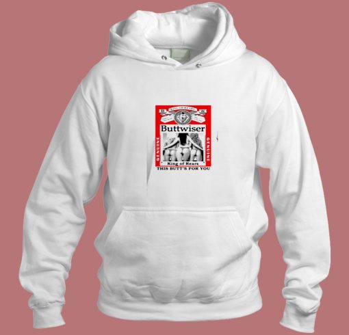 Buttwiser Funny Big And Tall Bud Parody Aesthetic Hoodie Style