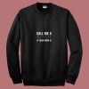 Call Me A Bitch If Your Mom 80s Sweatshirt