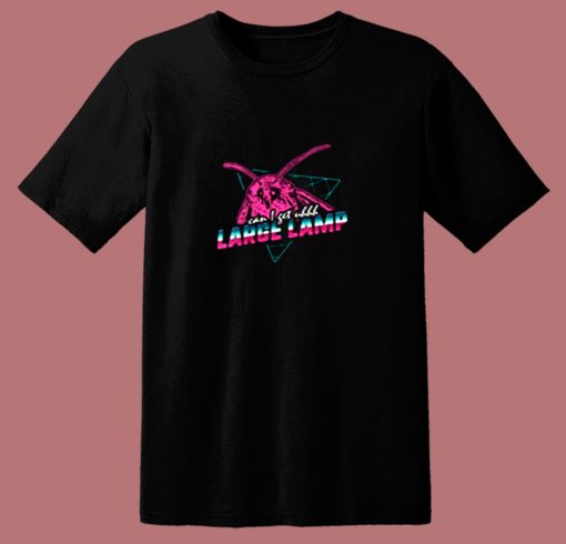 Can I Get Uhhh Large Lamp 80s T Shirt