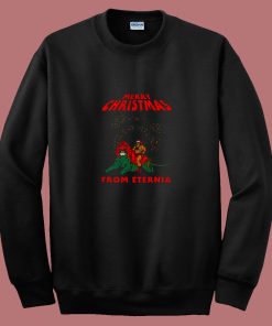 Christmas From Eternia Masters Universe 80s Sweatshirt