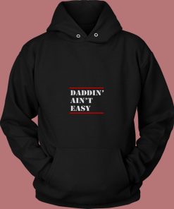 Daddin Aint Easy 80s Hoodie