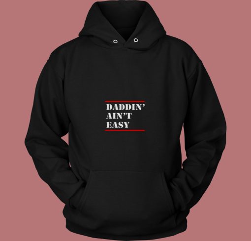 Daddin Aint Easy 80s Hoodie