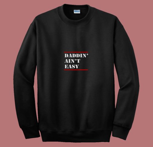 Daddin Aint Easy 80s Sweatshirt