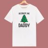 Decorate Me Daddy Christmas Tree 80s T Shirt