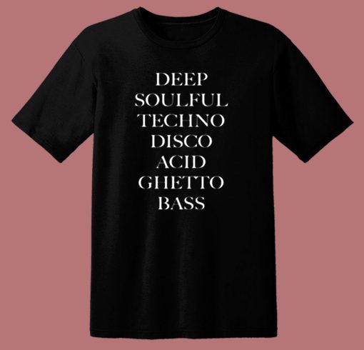 Deep Soulful Techno Disco Acid Ghetto Bass 80s T Shirt