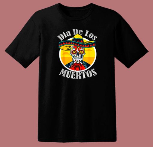 Dia De Los Muertos Day Of The Dead Skull 80s T Shirt