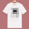 Dont Be A Prick 80s T Shirt