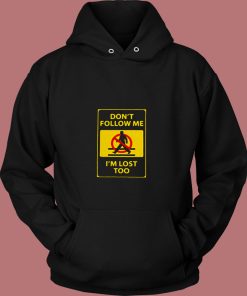 Dontt Follow Me Im Lost Too 80s Hoodie