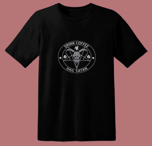 Drink Coffee Hail Satan 80s T Shirt