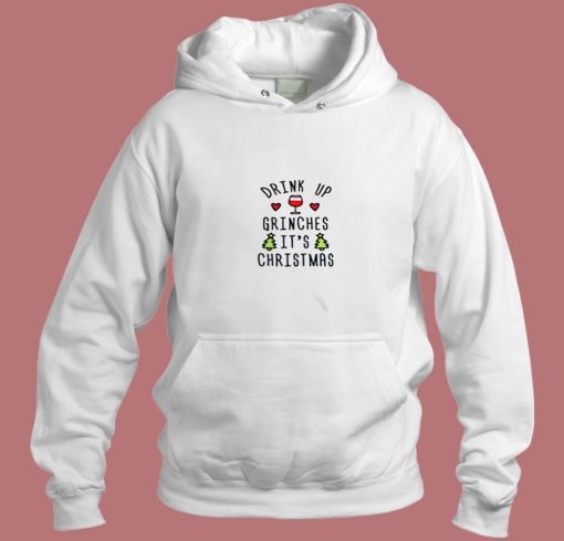 Drink Up Grinches Its Christmas Aesthetic Hoodie Style