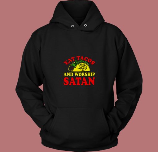 Eat Tacos Andworship Satan 80s Hoodie