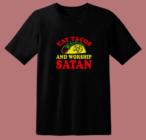 Eat Tacos Andworship Satan 80s T Shirt