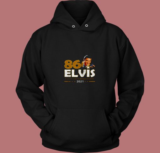 Eighty Sixth Anniversary Elvis 2021 80s Hoodie
