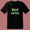 Elf Lives Matter Funny Christmas 80s T Shirt