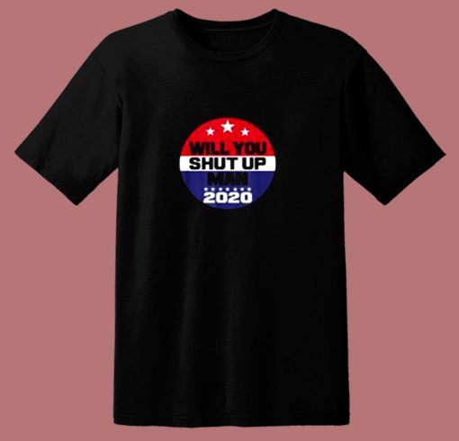 Funny Biden Will You Shut Up Man 80s T Shirt