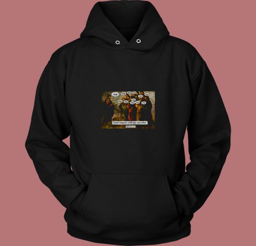 Funny Christian Jesus Apostles Meme 80s Hoodie