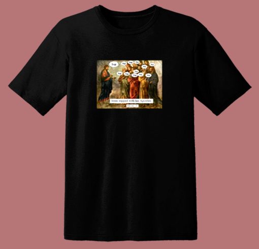 Funny Christian Jesus Apostles Meme 80s T Shirt