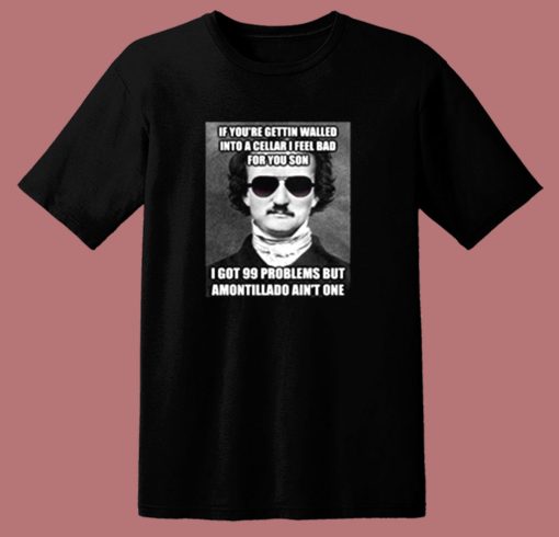 Funny Edgar Allen Poe Amontillado Meme 80s T Shirt