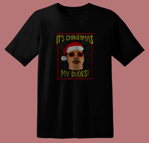 Funny Its Christmas My Dudes 80s T Shirt