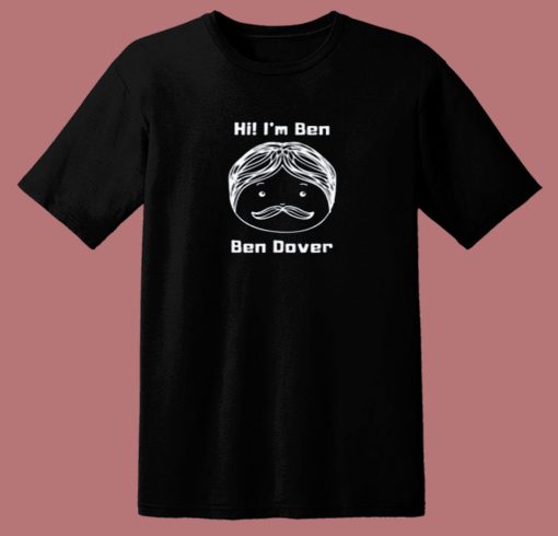 Funny Joke Names Puns Ben Dover 80s T Shirt