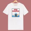 Funny Stay Positive Shark Attack Retro Comedy 80s T Shirt