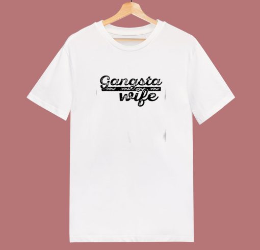 Gangsta Wife 80s T Shirt